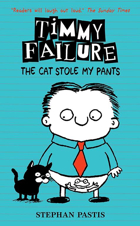 Timmy Failure: The Cat Stole My Pants [Hardcover] Stephan Pastis, Stephan Pastis (illustrator)