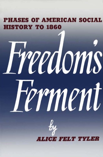 Freedom's Ferment - Phases of American Social History to 1860