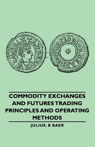 Commodity Exchanges and Futures Trading - Principles and Operating Methods