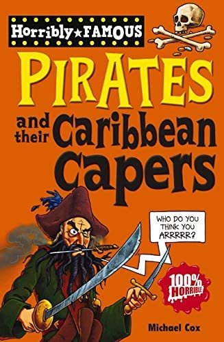 Pirates and their Caribbean Capers (Horribly Famous)