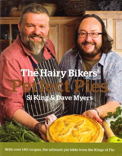 The Hairy Bikers' Perfect Pies: The Ultimate Pie Bible from the Kings of Pies