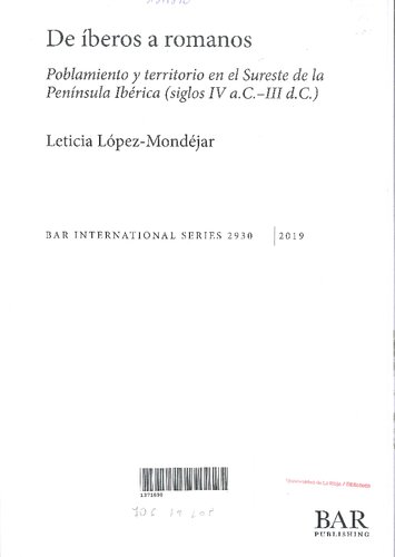 De íberos a romanos : poblamiento y territorio en el Sureste de la Península Ibérica (siglos IV a.C.-III d.C.)