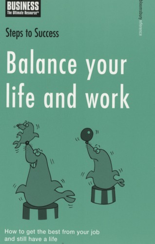 Balance your life and work : how to get the best from your job and still have a life.