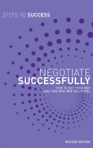 Negotiate successfully : how to get your way and find win-win solutions.