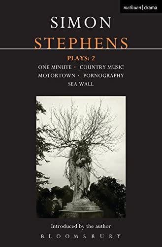 Stephens Plays: 2: One Minute; Country Music; Motortown; Pornography; Sea Wall (Contemporary Dramatists)