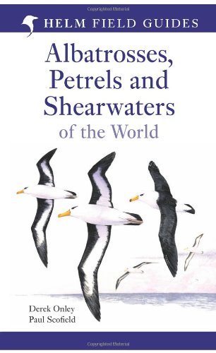 Field guide to the albatrosses, petrels and shearwaters of the world