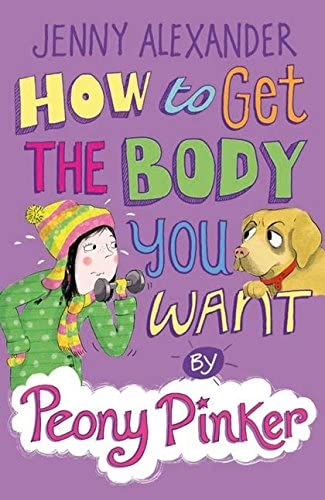 How to Get the Body You Want by Peony Pinker