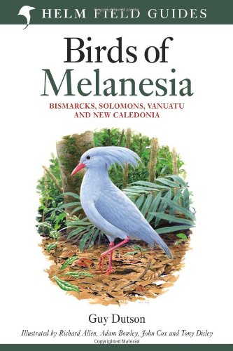 Birds of Melanesia : the Bismarcks, Solomons, Vanuatu and New Caledonia