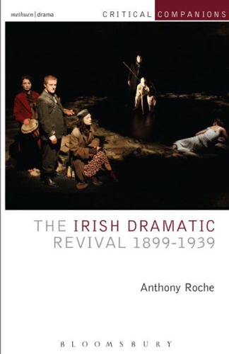 The Irish Dramatic Revival 1899-1939