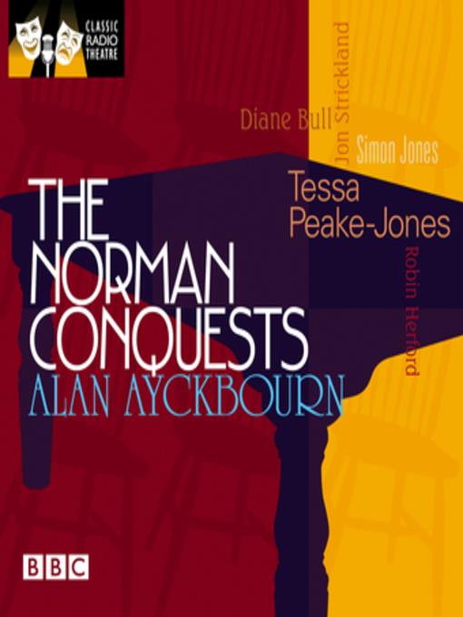 Norman Conquests, the (Classic Radio Theatre)