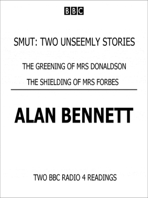 Smut  Two Unseemly Stories  the Greening of Mrs Donaldson & the Shielding of Mrs Forbes