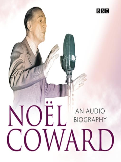 Noel Coward an Audio Biography