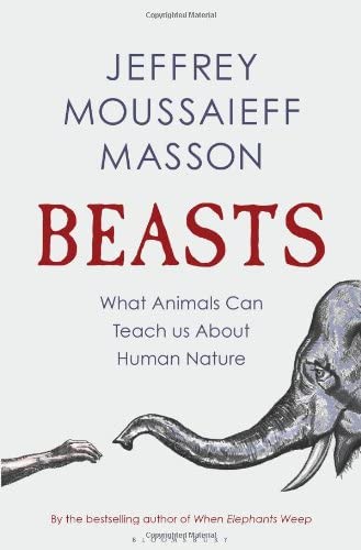 Beasts: What Animals Can Teach Us About Human Nature