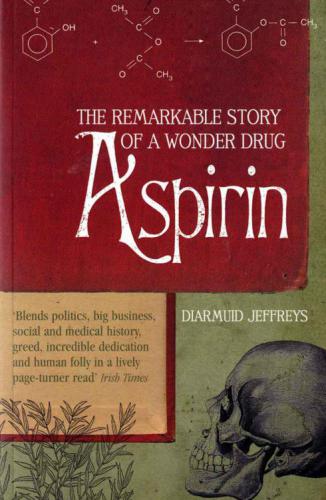 Aspirin : the remarkable story of a wonder drug