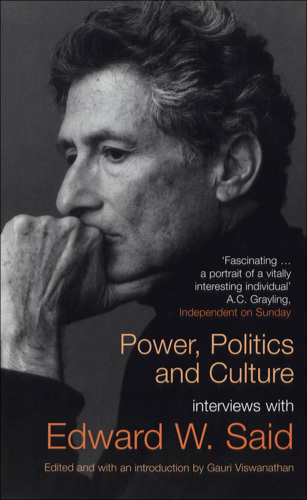 Power, politics, and culture : interviews with edward w. said.