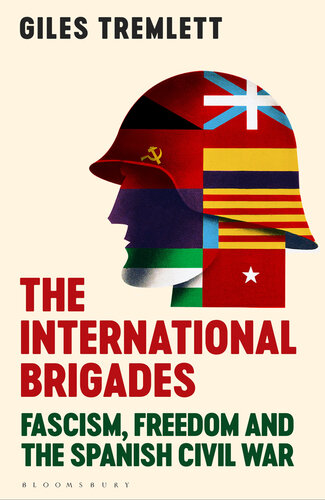 The International Brigades Fascism, Freedom and the Spanish Civil War