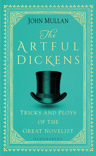 The Artful Dickens : The Tricks and Ploys of the Great Novelist.