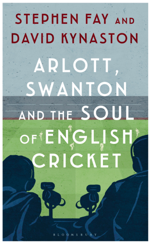 Arlott, Swanton and the soul of English cricket