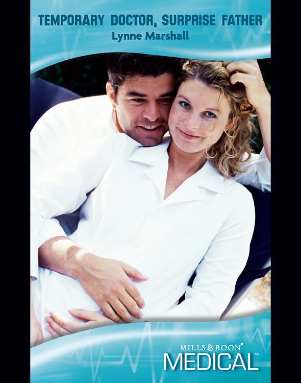 Temporary Doctor, Surprise Father (Mills &amp; Boon Medical)