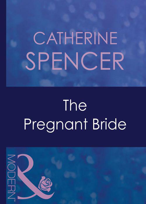 The Pregnant Bride (Mills &amp; Boon Modern) (Expecting! - Book 17)