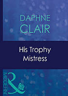 His Trophy Mistress (Mills &amp; Boon Modern)