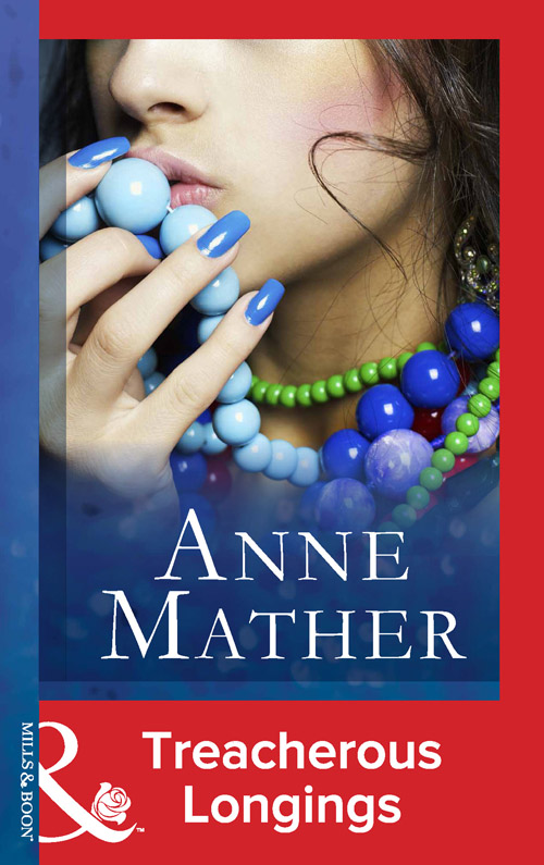 Treacherous Longings (Mills &amp; Boon Vintage Modern) (The Anne Mather Collection)