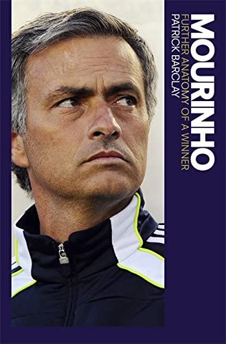 Mourinho: Further Anatomy of a Winner