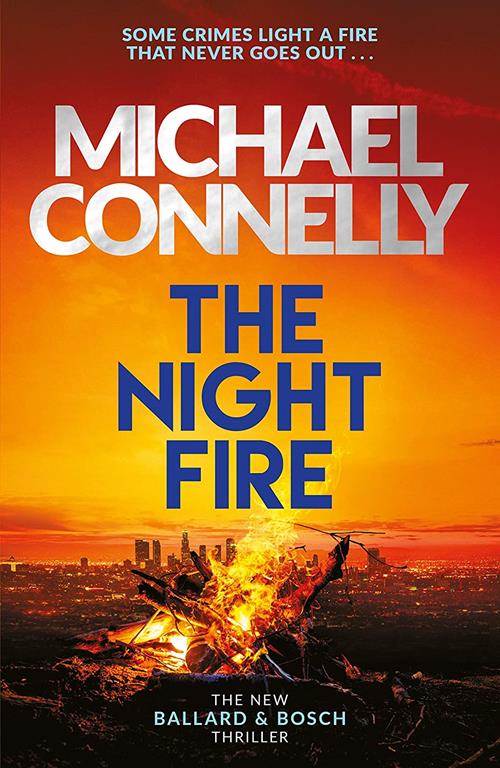 The Night Fire: A Ballard and Bosch thriller