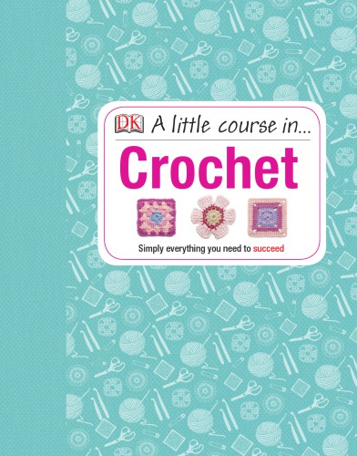 A Little Course in Crochet (Little Course)