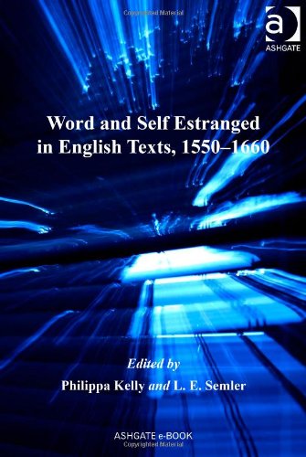 Word and Self Estranged in English Texts, 1550-1660