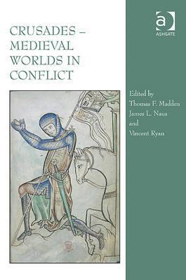 Crusades Medieval Worlds In Conflict