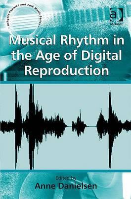 Musical Rhythm in the Age of Digital Reproduction