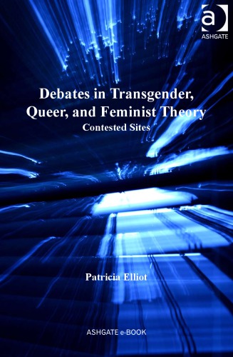 Debates in Transgender, Queer, and Feminist Theory