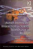 Human Identity at the Intersection of Science, Technology and Religion