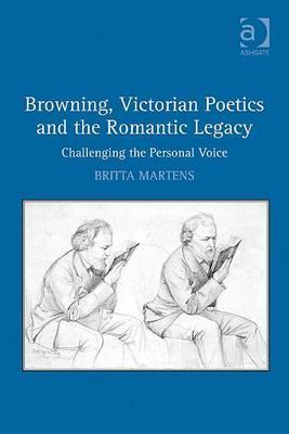 Browning, Victorian Poetics and the Romantic Legacy