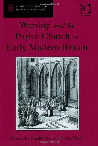 Worship and the Parish Church in Early Modern Britain