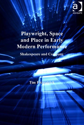 Playwright, Space and Place in Early Modern Performance