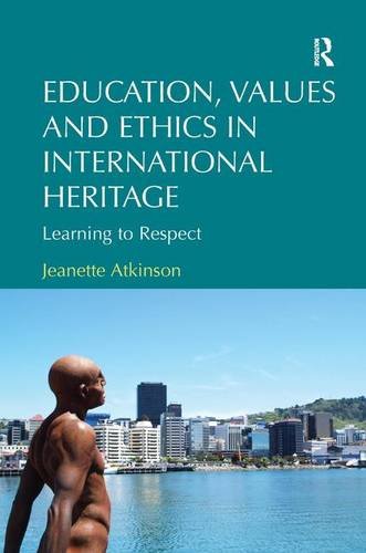 Education, Values and Ethics in International Heritage