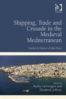 Shipping, Trade and Crusade in the Medieval Mediterranean
