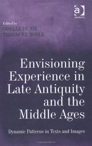 Envisioning Experience in Late Antiquity and the Middle Ages