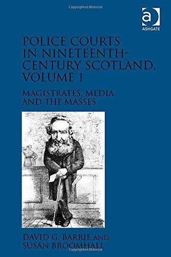 Police Courts in Nineteenth-Century Scotland, Volume 1