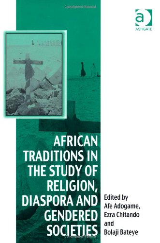 African Traditions in the Study of Religion, Diaspora and Gendered Societies