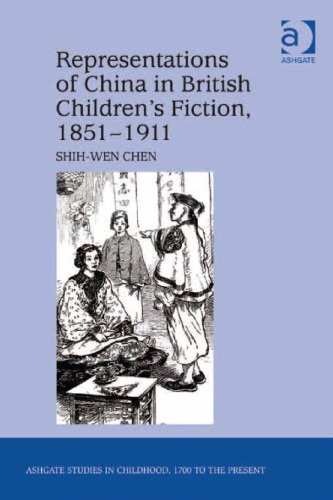 Representations of China in British Children's Fiction, 1851-1911. by Shih-Wen Chen