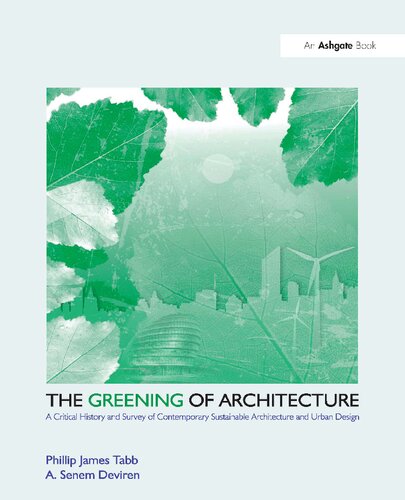 The Greening of Architecture. by Phillip James Tabb, A. Senem Deviren