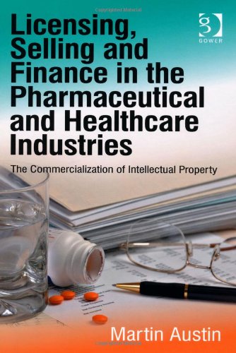 Licensing, Selling and Finance in the Pharmaceutical and Healthcare Industries