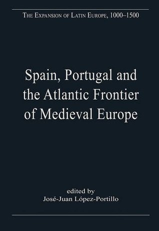 Spain, Portugal and the Atlantic Frontier of Medieval Europe