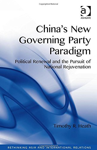 China's new governing party paradigm : political renewal and the pursuit of national rejuvenation