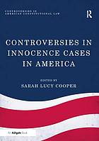 Controversies in Innocence Cases in America
