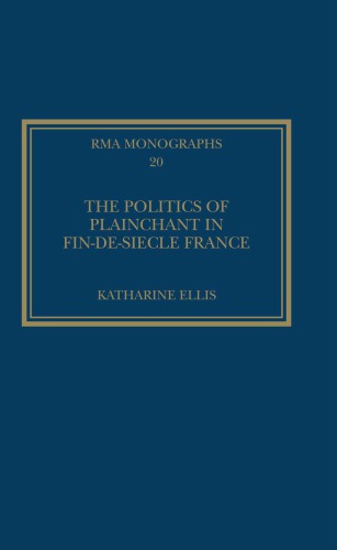 The Politics of Plainchant in Fin-De-Si�cle France