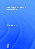 The Image of Christ in Modern Art. Richard Harries